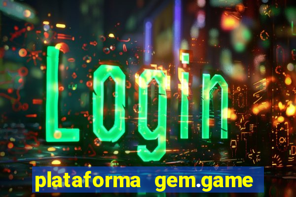 plataforma gem.game é confiável