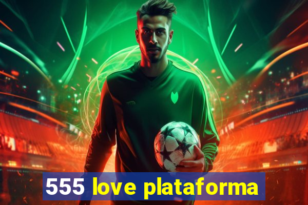 555 love plataforma