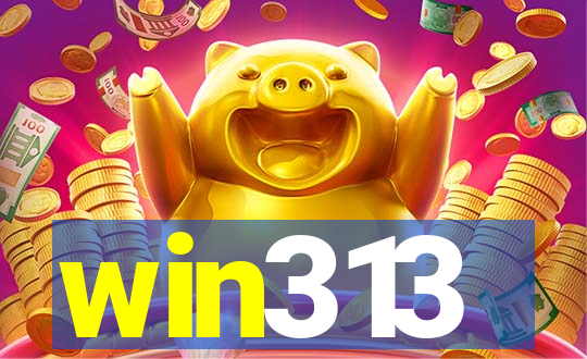 win313