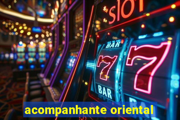 acompanhante oriental