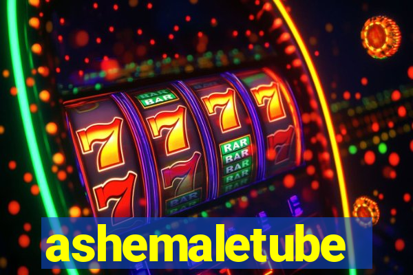 ashemaletube