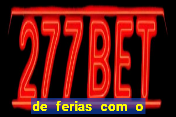de ferias com o ex sem censura