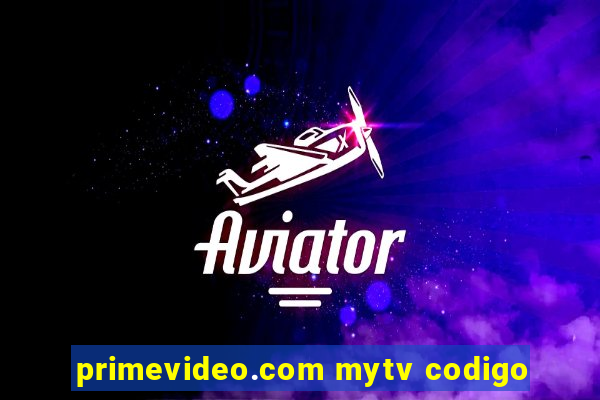 primevideo.com mytv codigo