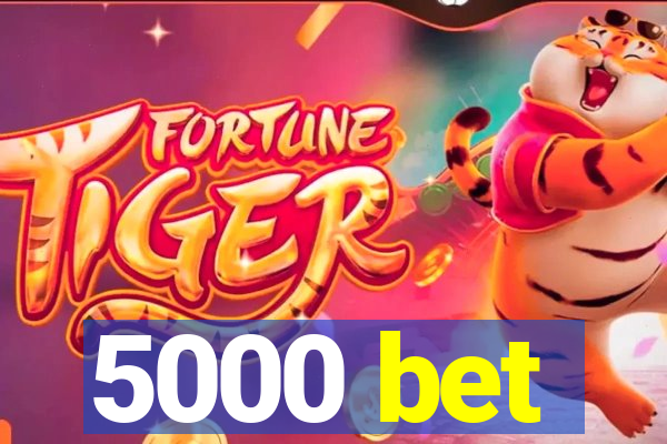 5000 bet