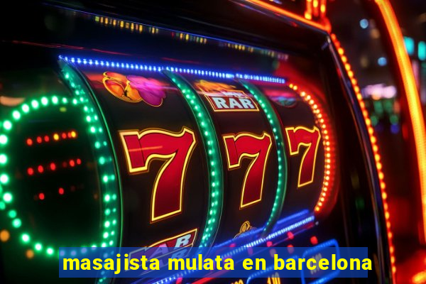masajista mulata en barcelona