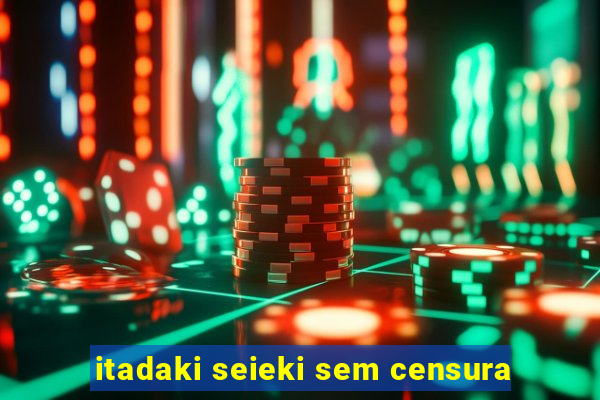 itadaki seieki sem censura