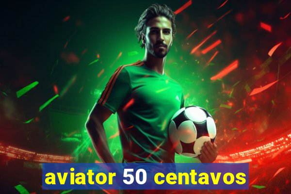 aviator 50 centavos