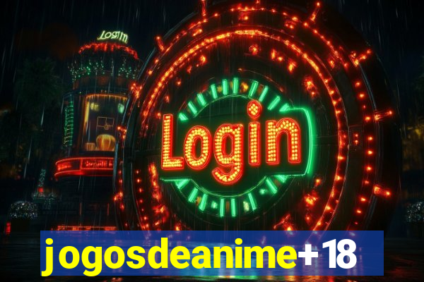 jogosdeanime+18