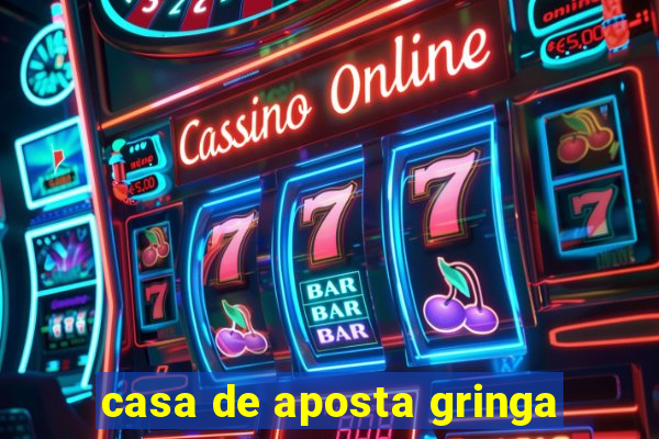 casa de aposta gringa