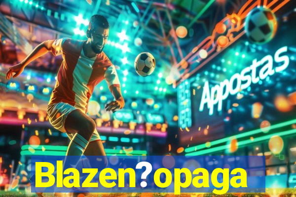 Blazen?opaga