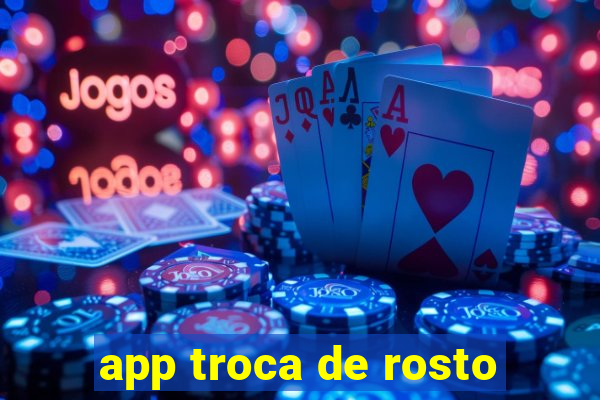 app troca de rosto
