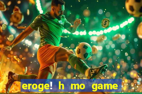 eroge! h mo game mo kaihatsu zanmai