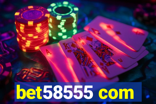 bet58555 com
