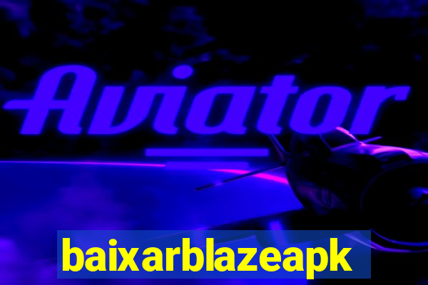 baixarblazeapk