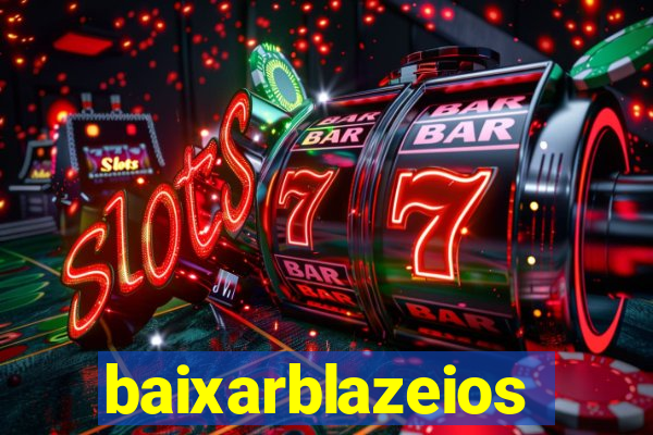 baixarblazeios
