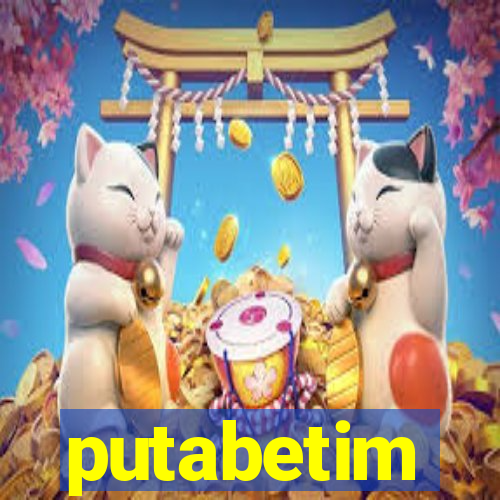 putabetim