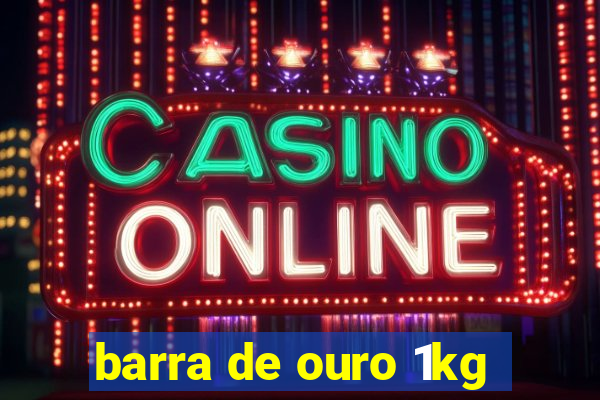 barra de ouro 1kg
