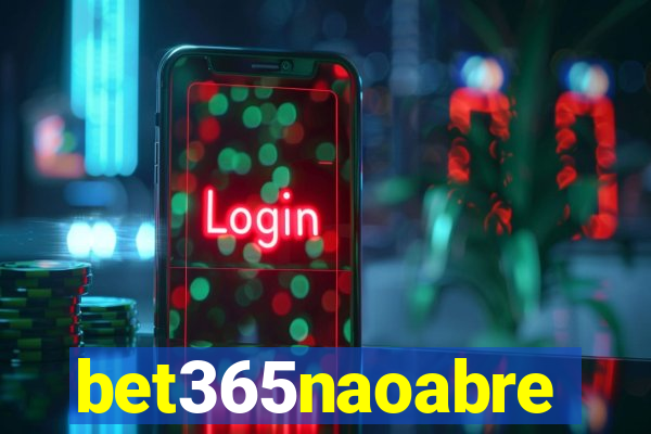 bet365naoabre