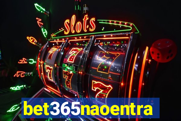 bet365naoentra