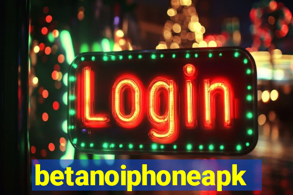 betanoiphoneapk