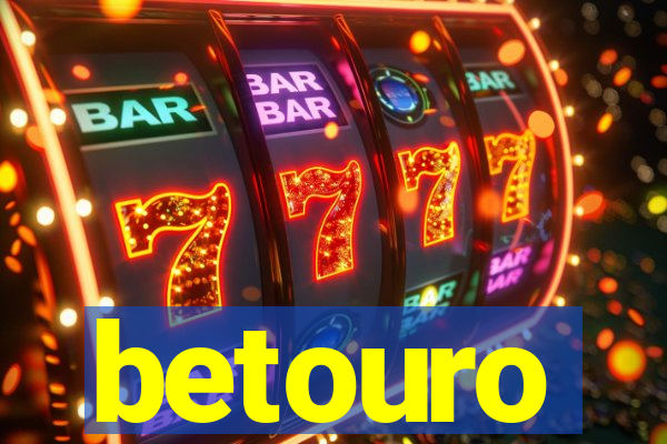 betouro