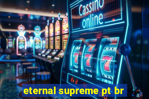 eternal supreme pt br