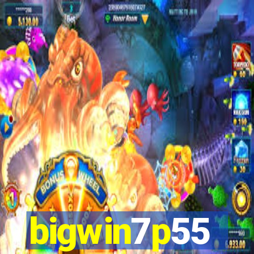 bigwin7p55