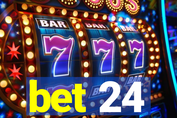 bet 24