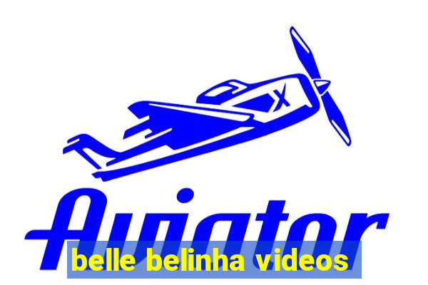belle belinha videos