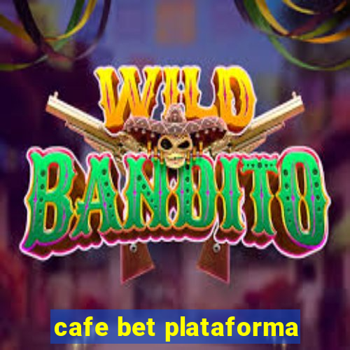 cafe bet plataforma
