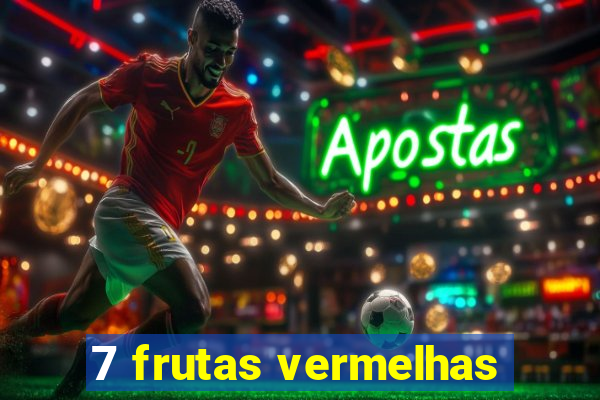 7 frutas vermelhas