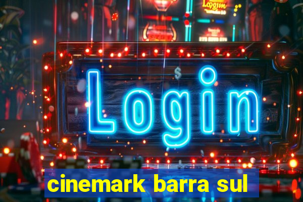 cinemark barra sul