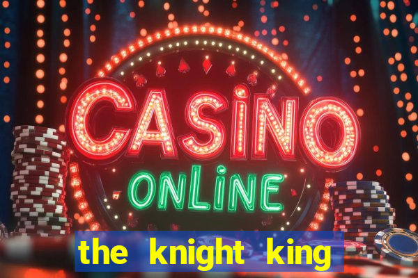 the knight king who returned with a god wiki