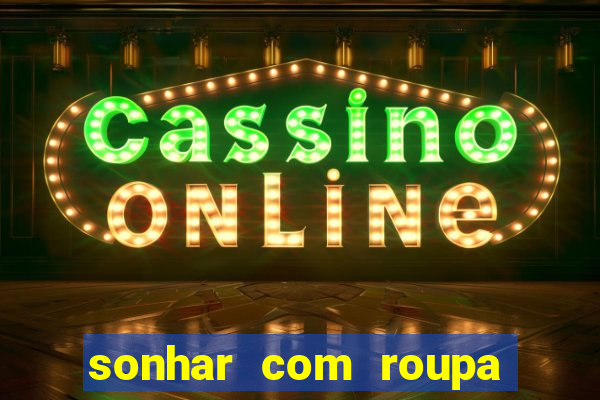 sonhar com roupa íntima feminina