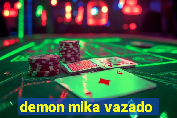 demon mika vazado