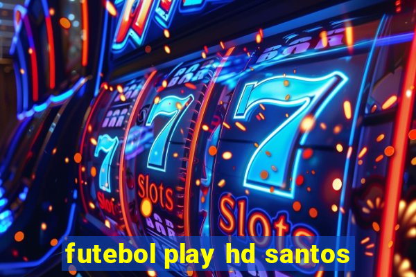 futebol play hd santos