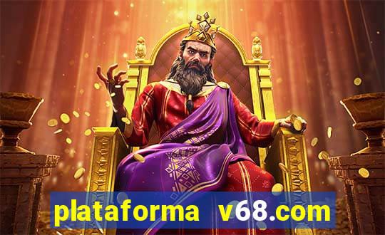 plataforma v68.com é confiável