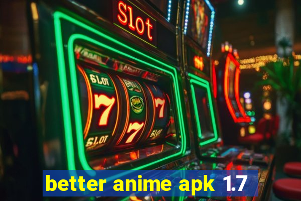 better anime apk 1.7