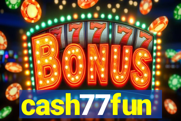 cash77fun