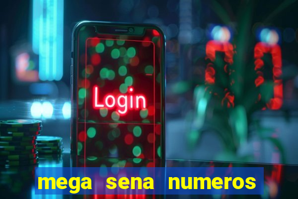 mega sena numeros que mais saem