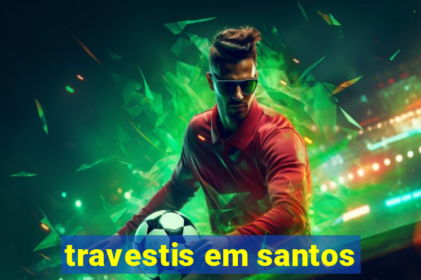 travestis em santos