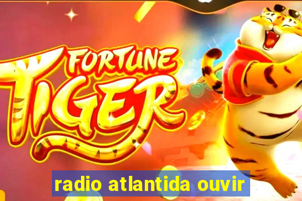 radio atlantida ouvir