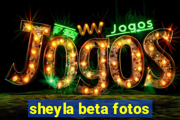 sheyla beta fotos