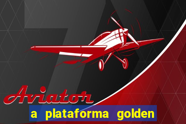 a plataforma golden slots paga mesmo