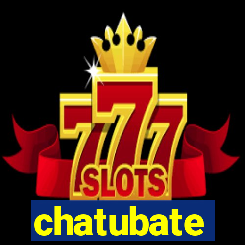chatubate