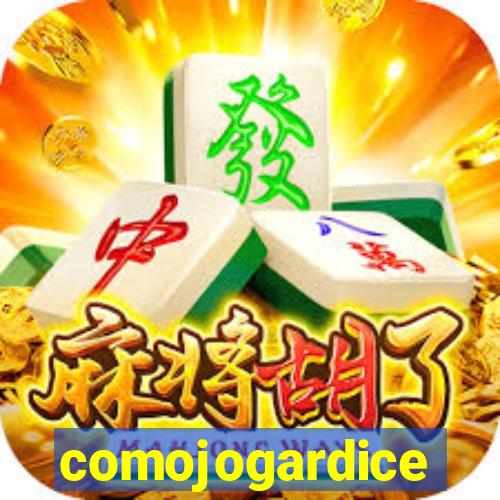 comojogardice