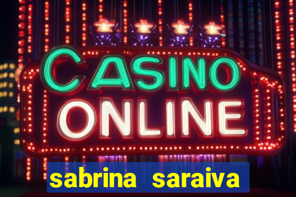 sabrina saraiva buceta flix