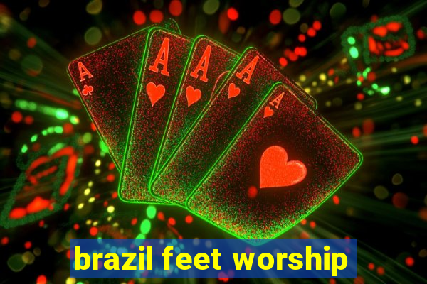 brazil feet worship