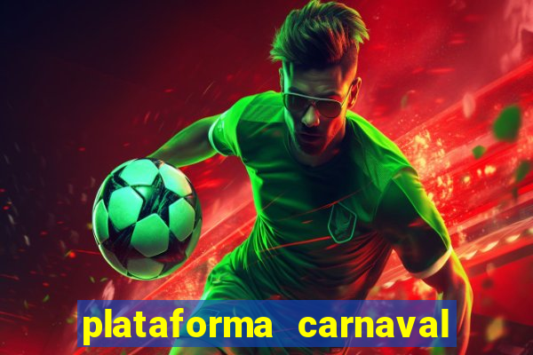 plataforma carnaval 777 bet