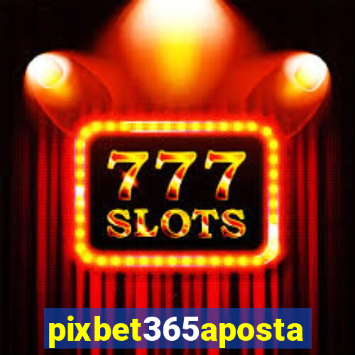 pixbet365aposta